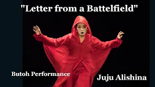 "Letter from a Battelfield" Choreography, dance : Juju Alishina