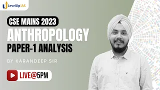 Anthropology PAPER-1 Analysis | CSE Mains 2023 | LevelUp IAS