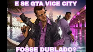 E se Gta Vice City fosse dublado?