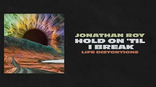 Jonathan Roy - Hold On 'Til I Break (Official Audio)