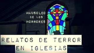 RELATOS EN IGLESIAS | TERCERA RECOPILACIÓN | RELATOS DE TERROR