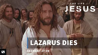 Lazarus Dies | The Life of Jesus | #27