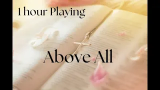 Worship "Above All" by Lenny LeBlanc 1 hour Playing #god #worship #songs #inspiration #prayer