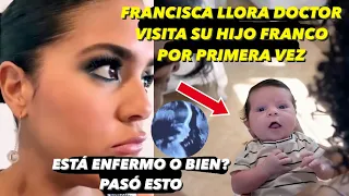 Francisca Lachapel llora Doctor Visita Su Hijo Franco Por Primera Vez Está Enfermo o Bien? Pasó Esto