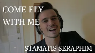 Come Fly With Me - Stamatis Seraphim