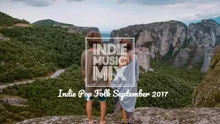 Indie Pop Folk Compilation - September 2017 (1 Hour Playlist)