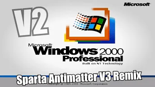[V2] Windows 2000 has a Sparta Antimatter V3 Remix