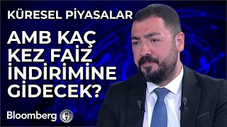 Küresel Piyasalar - AMB Kaç Kez Faiz İndirimine Gidecek? | 31 Mayıs 2024