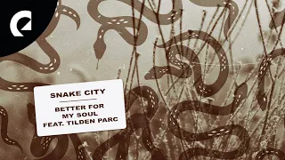 Snake City ft. Tilden Parc - Better for My Soul