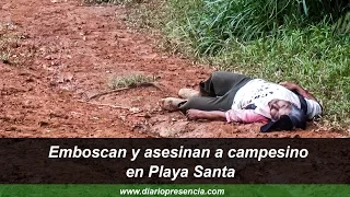 Emboscan y asesinan a campesino en Playa Santa