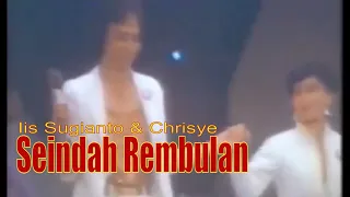 Seindah Rembulan - Iis Sugianto & Chrisye