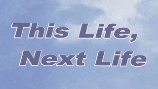 This Life, Next Life (A Documentary by Dr. Keith Parsons~Life After Death)