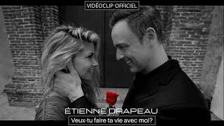 ÉTIENNE DRAPEAU -  Veux-tu faire ta vie avec moi? (clip officiel)