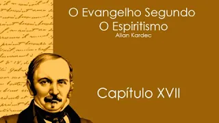 O Evangelho Segundo O Espiritismo   Cap 17