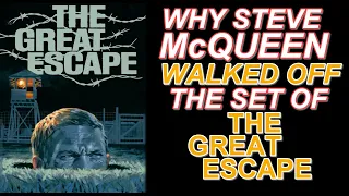 Why STEVE McQUEEN walked off the set of THE GREAT ESCAPE and how they got him to come back!