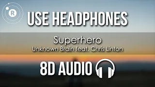 Unknown Brain (feat. Chris Linton) - Superhero (8D AUDIO)