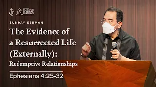 Sunday Sermon • Ephesians 4:25-32 • The Evidence Of A Resurrected Life Redemptive Relationships