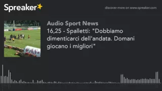 16,25 - Spalletti: "Dobbiamo dimenticarci dell'andata. Domani giocano i migliori"