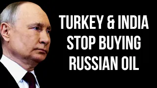RUSSIA - Turkey & India Stop Buying Russian Oil as USA Increases Crackdown on Sanctions