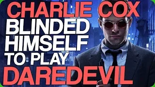 Charlie Cox Blinded Himself to Play Daredevil