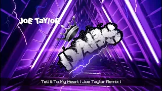 Tell It To My Heart ( Joe Taylor Remix ) 🔥🔥🔥🔥🔥