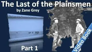 1부 - Zane Gray의 The Last of the Plainsmen 오디오북(Chs 01-05)