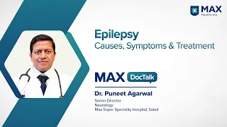 Epilepsy(Fits): Causes, Symptoms & Treatment(Hindi) | Dr. Puneet Agarwal | Max Hospital, Saket