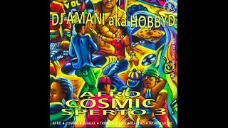 DJ Amani aka HobbyD - AFRO COSMIC SPERTO 3 - Cosmic Festo