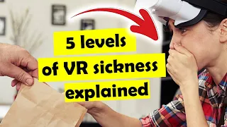 5 Levels of VR Sickness Explained (5 is rough..)