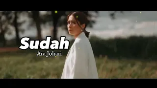 Sudah - Ara Johari (Lirik Video)