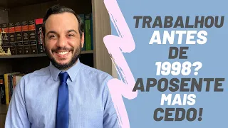 Aposentadoria Proporcional: Começou a Trabalhar Antes de 1998? Se Aposente Mais Cedo!