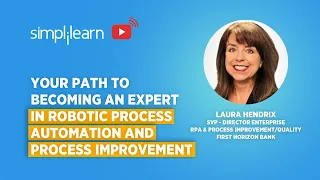 Your Path To Becoming An Expert In Robotic Process Automation And Process Improvement | Simplilearn