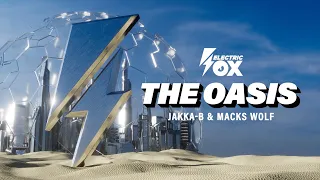 Jakka-B & Macks Wolf - The Oasis (Official Audio) [Electric Fox]