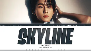 I.M 'Skyline' Lyrics (아이엠 Skyline 가사) [Color Coded_Eng] | ShadowByYoongi
