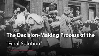 How the "Final Solution" Came About: Decision-Making Process Between 1938 and 1942