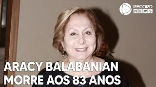 Aracy Balabanian morre aos 83 anos no Rio de Janeiro