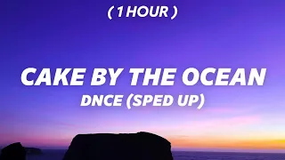 [ 1 Hour ] DNCE - Cake By The Ocean (sped up) talk to me baby