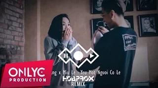 Yêu Một Người Có Lẽ | Lou Hoàng Miu Lê | Hoaprox Remix Offical Audio