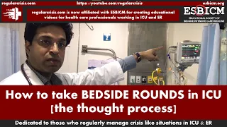 How to take BEDSIDE ROUNDS in ICU - the thought process