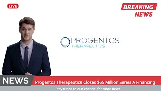 Progentos Therapeutics Closes $65 Million Series A Financing