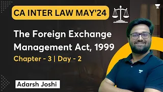 Chapter 3 | The Foreign Exchange Management Act, 1999 | DAY 2 | Inter Law | May 24 | Adarsh Joshi