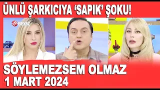 Söylemezsem Olmaz 1 Mart 2024 / Ünlü şarkıcıya sapık şoku!