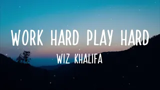 Work Hard, Play Hard - Work Hard, Play Hard - Wiz Khalifa (Lyrics)