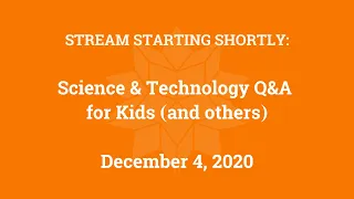 Science & Technology Q&A for Kids (and others) [Part 27]