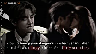 Stop bothering your mafia husband after he called you clingy || TAEHYUNG ONESHOT #taehyungff #btsff