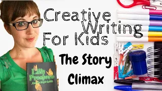 Creative Writing For Kids - How To Write Your Story Climax