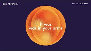 Ben Abraham - War In Your Arms (Official Lyric Video)