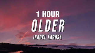 [1 HOUR] Isabel LaRosa - Older (Lyrics)
