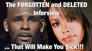 The FORGOTTEN and DELETED R.Kelly and Aaliyah Interview...That Will Make You SICK!!