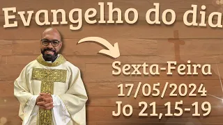 EVANGELHO DO DIA – 17/05/2024 - HOMILIA DIÁRIA – LITURGIA DE HOJE - EVANGELHO DE HOJE -PADRE GUSTAVO